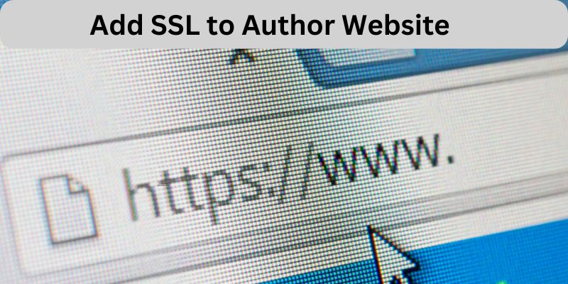 How and Why You Should Add SSL to Your Author Website