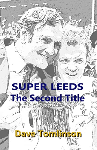 Super Leeds: The Second Title: Stokoe, Clough and Paradise Lost