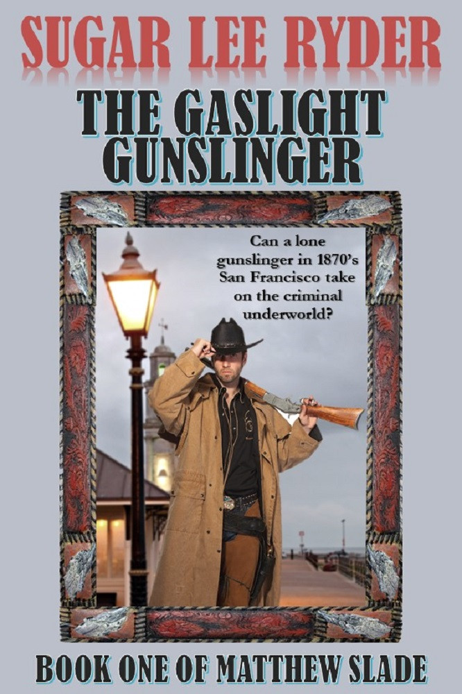 The Gaslight Gunslinger: Book One of Gunslinger Matthew Slade