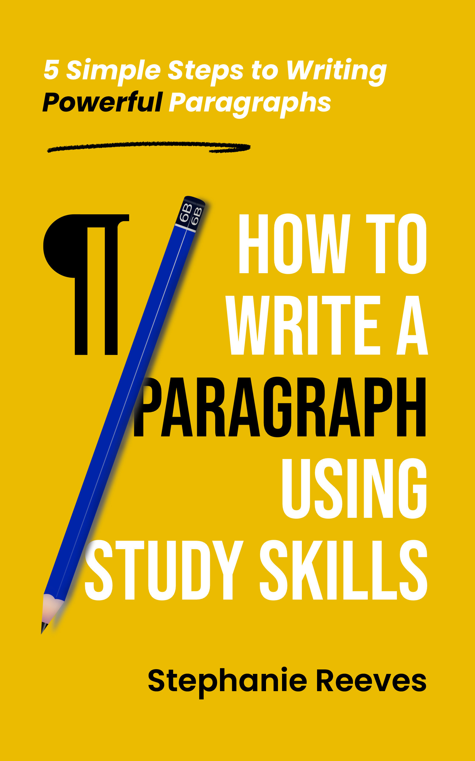 How to Write a Paragraph using Study Skills: 5 Simple Steps to Writing Powerful Paragraphs