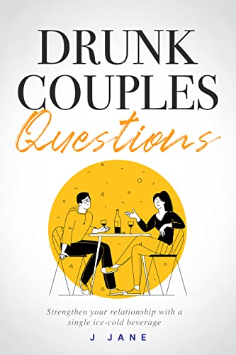 Drunk Couples Questions: Achieve your fulfilling marriage through fun and meaningful conversation to strengthen, energise and improve communication for the years to come.
