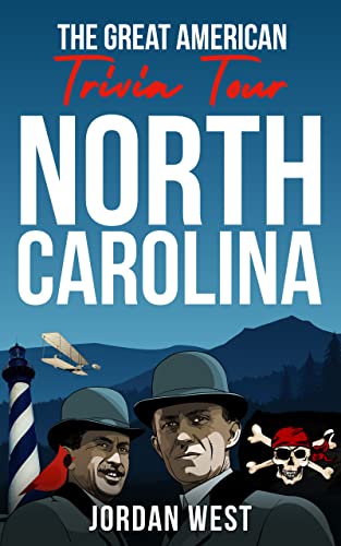 The Great American Trivia Tour – North Carolina: The Ultimate Book of Fun Facts and Trivia from History to Sports You Never Knew About the Tar Heel State!
