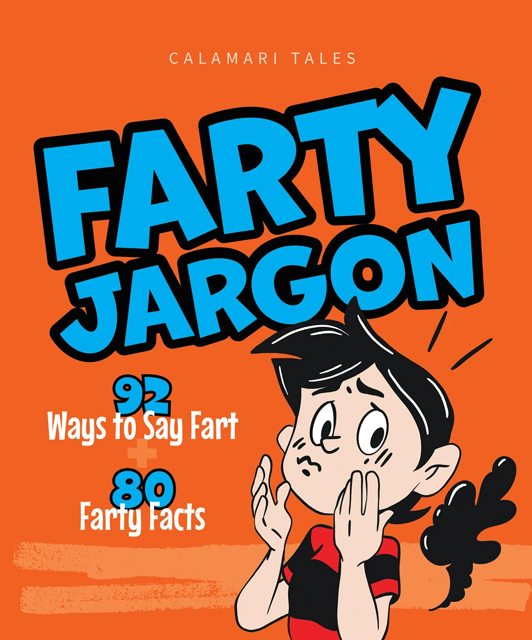 Farty Jargon: 92 Ways to Say Fart and 80 Farty Facts