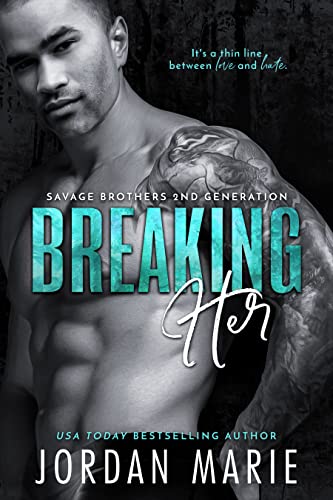 Breaking Her (Savage Brothers Second Generation Book 4)