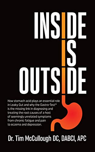 Inside is Outside: How stomach acid plays an essential role in Leaky Gut and why the Gastro-Test® is the missing link in diagnosing and treating the root causes of a host of symptoms.