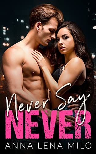 Never Say Never: A Second Chance Romance