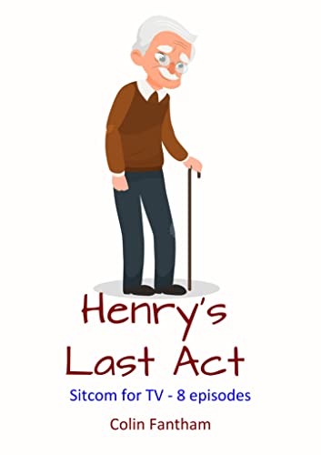 Henry’s Last Act: Sitcom for tv – 8 episodes