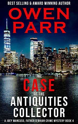 The case of the Antiquities Collector: A Joey Mancuso, Father O’Brian Crime Mysteries Book 4 (A Joey Mancuso, Father O’Brian Crime Mystery)