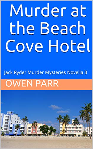 Murder at the Beach Cove Hotel: Jack Ryder Murder Mysteries Novella 3 (Jack Ryder Crime Mystery)