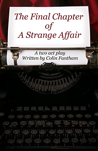 The Final Chapter of A Strange Affair: A two act play