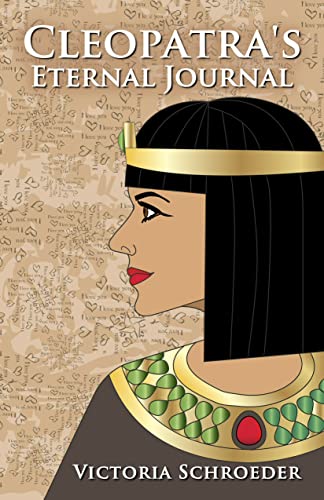 Cleopatra’s Eternal Journal: Three Short Stories Starring Three Overbearing Ghosts