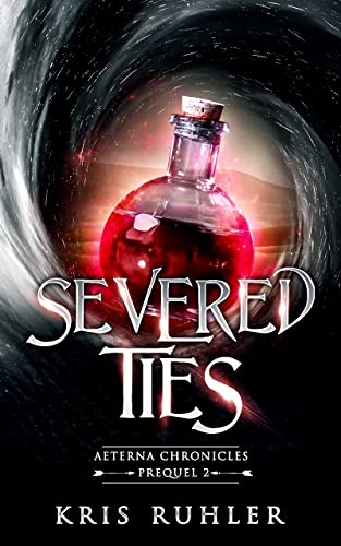 Severed Ties: A YA science fantasy prequel novel to the Aeterna Chronicles