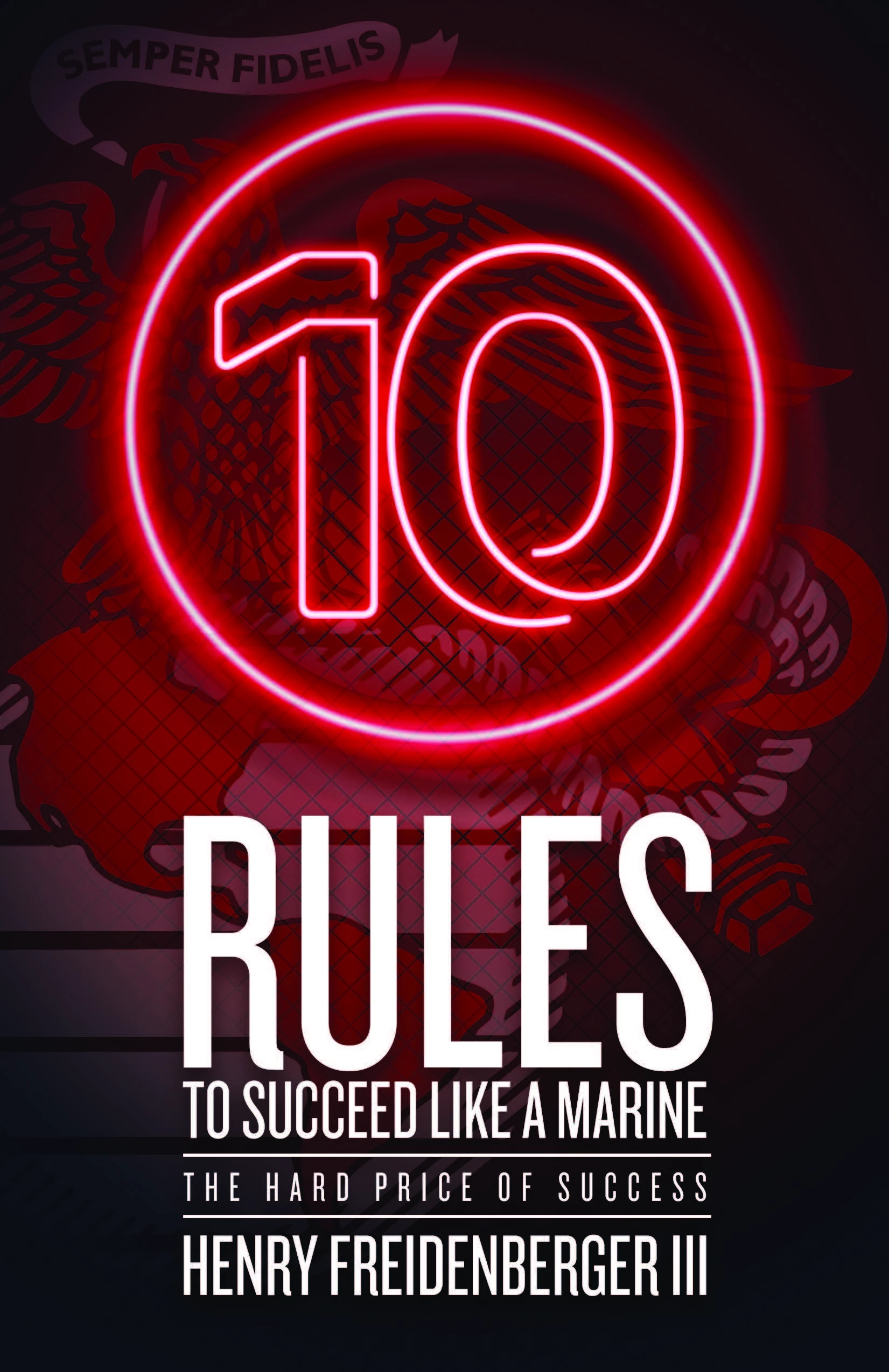 10 Rules to Succeed Like a Marine – the Hard Price of Success