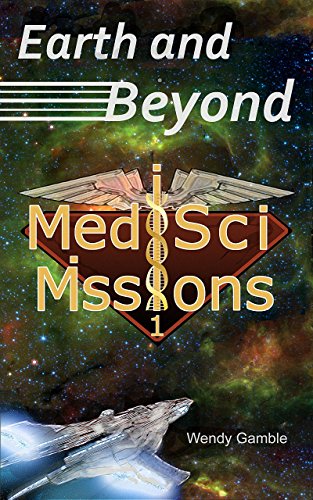 Earth and Beyond:  (MedSci Missions Science Fiction 1)