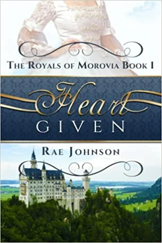Heart Given Book One in the Royals of Morovia Clean Romance Series