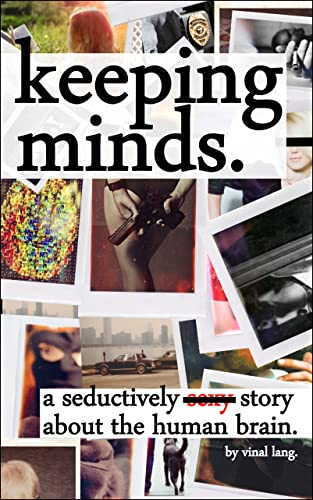 Keeping Minds: A Seductively Sexy Story About the Human Brain.