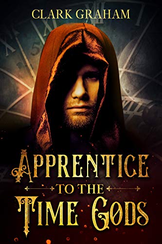 Apprentice to the Time Gods: A Time Travel Novel
