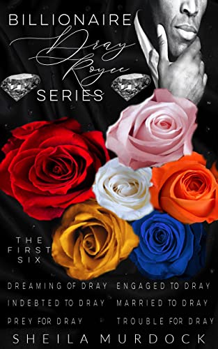 Billionaire Dray Royce Series: The First Six – The African American Urban Fiction Romance Collection Books 1-6