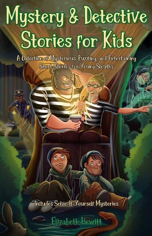 Mystery and Detective Stories for Kids: A Collection of Mysterious, Puzzling, and Entertaining Short Stories for Young Sleuths: Includes Solve-it-Yourself Mysteries