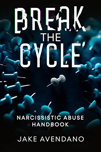 Break The Cycle: The Narcissistic Abuse Handbook