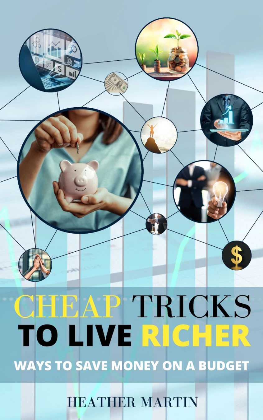 Cheap Tricks to Live Richer: Ways to Save Money on a Budget