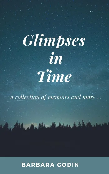 Glimpses in Time: A Collection of Memoirs and More