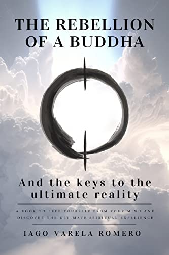 The rebellion of a buddha: And the keys to the ultimate reality