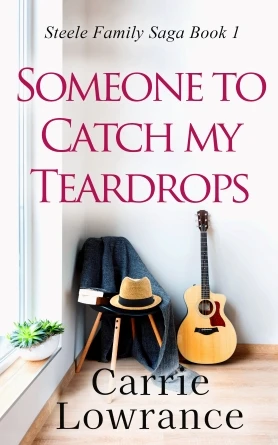 Someone To Catch My Teardrops (Steele Family Saga Book 1)