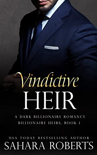 Vindictive Heir: An Enemies to Lovers Dark Billionaire Romance (Billionaire Heirs Book 1)