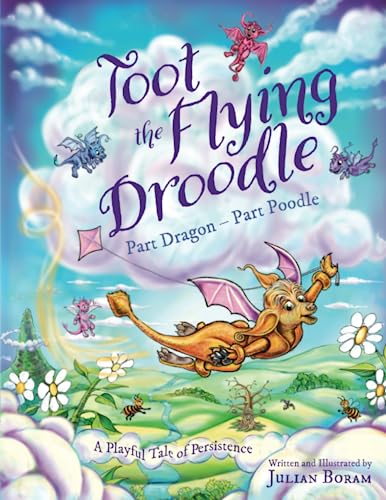 Toot the Flying Droodle: Part Dragon – Part Poodle (The Droodle Tales)