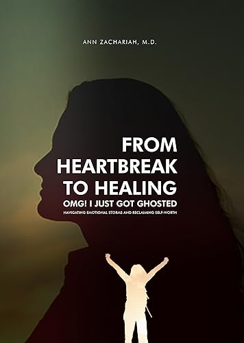 From Heartbreak to Healing- OMG! I JUST GOT GHOSTED : Navigating Emotional Storms and Reclaiming Self-Worth