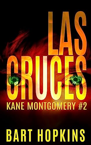 Las Cruces: An Adventure Suspense Novel with a Dash of the Supernatural (Kane Montgomery Book 2)