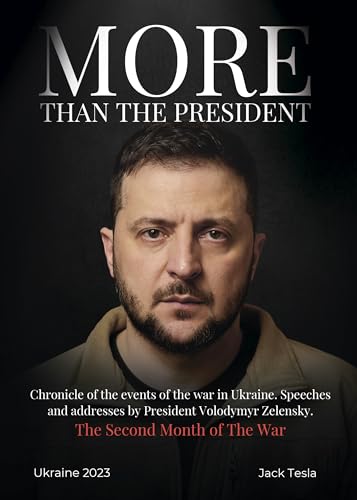 More Than The President: Chronicle of the events of the war in Ukraine. Speeches and addresses by President Volodymyr Zelensky. The Second Month of The War.