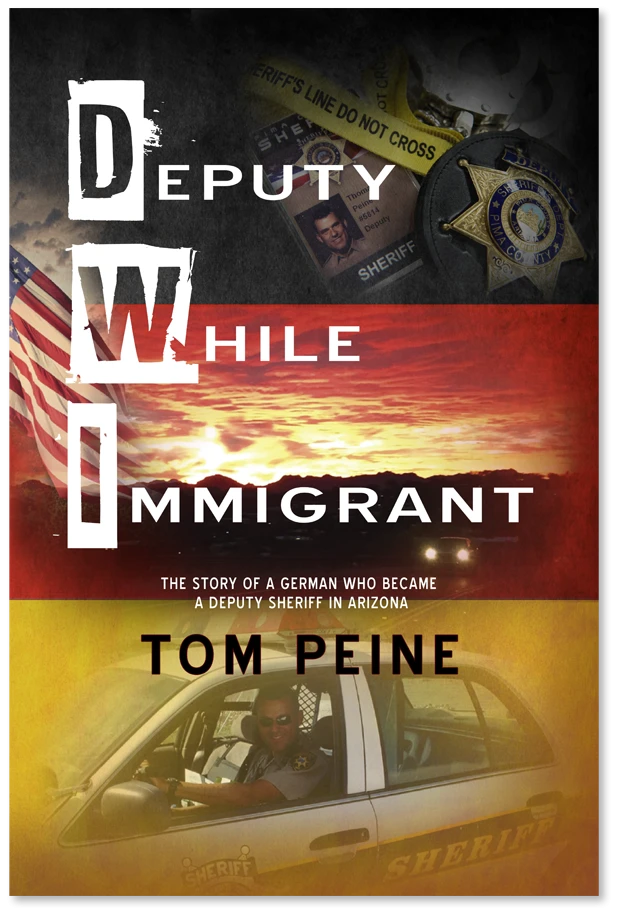 Deputy While Immigrant: The Story of a German Who Became a Deputy Sheriff in Arizona