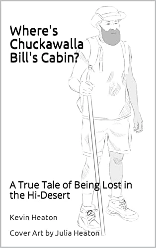 Where’s Chuckawalla Bill’s Cabin?: A True Tale of Being Lost in the High-Desert