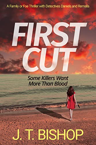 First Cut: A Detective vs. Serial Killer Mystery Thriller (The Family or Foe Saga with Detectives Daniels and Remalla Book 1)