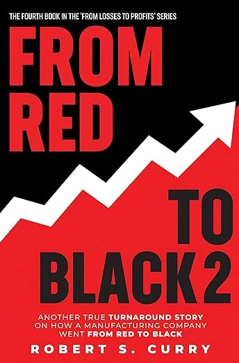 From Red To Black 2: Another True Turnaround Story on How A Manufacturing Company Went from Red to Black